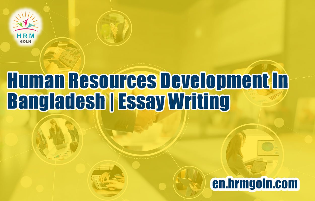 Human Resources Development in Bangladesh | Essay Writing